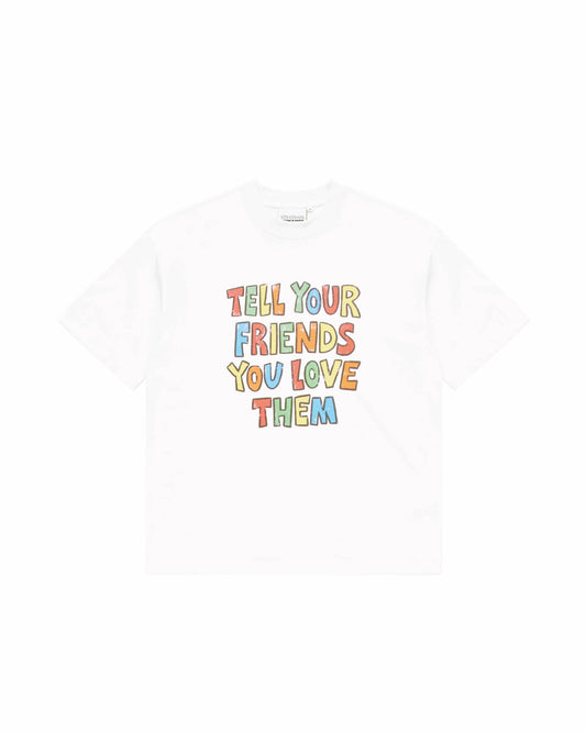 TELL YOUR FRIENDS YOU LOVE THEM T-SHIRT